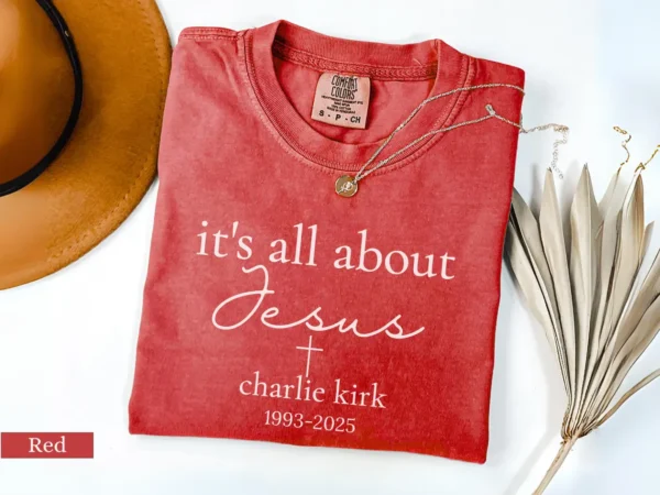 It’s All About Jesus Tee – Charlie Kirk Tribute Edition